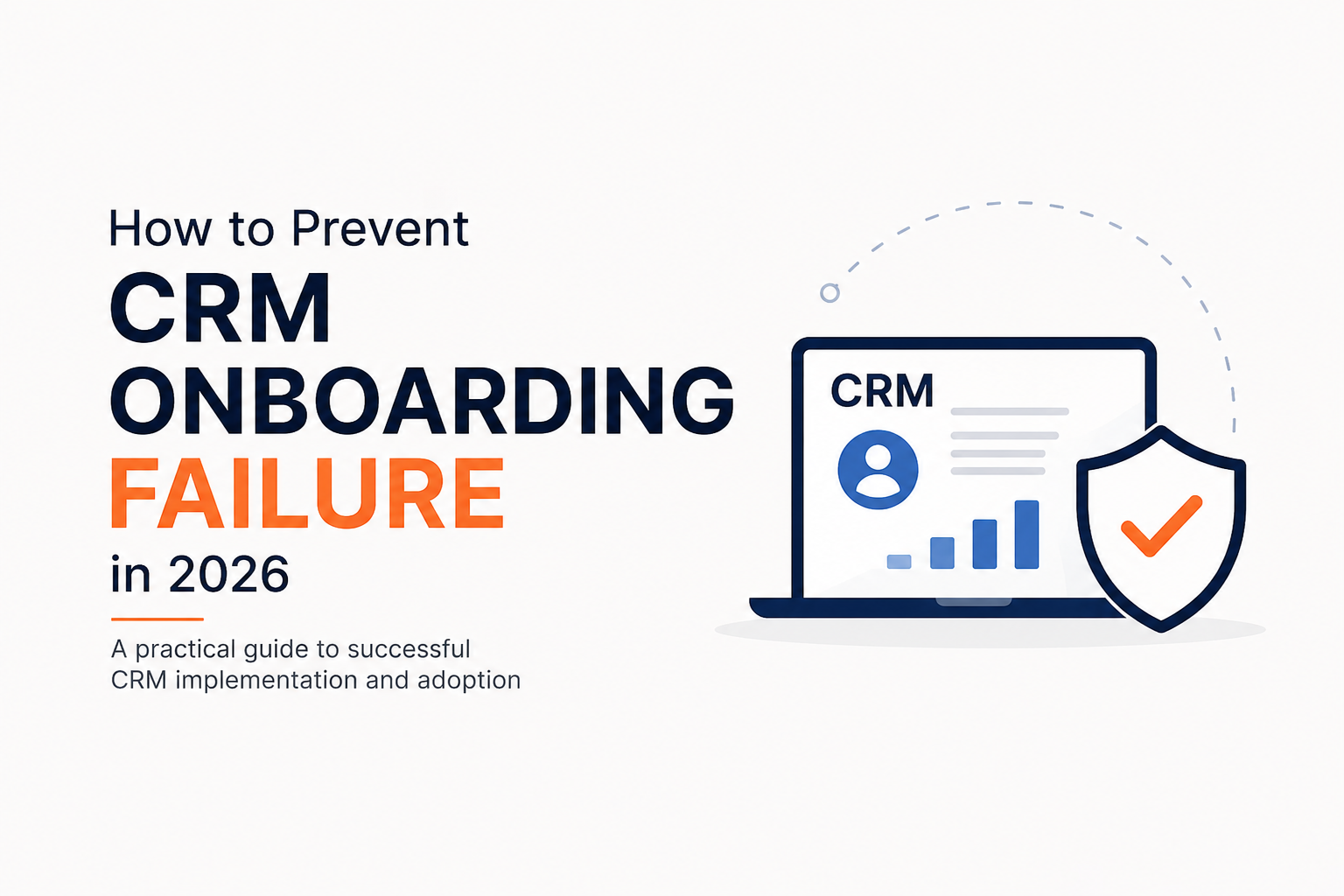 Prevent CRM onboarding failure in 2026